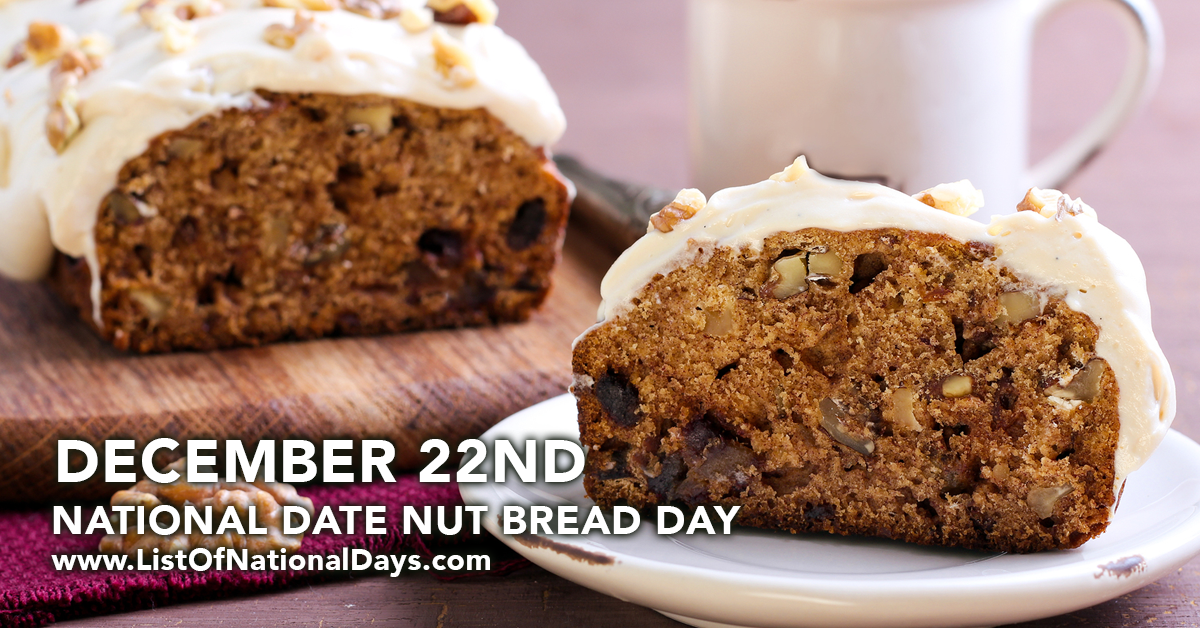 1222NATIONAL DATE NUT BREAD DAY - List Of National Days