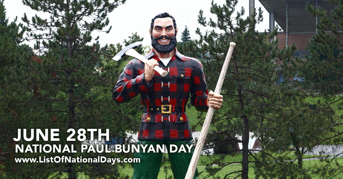 NATIONAL PAUL BUNYAN DAY JUNE 28TH List Of National Days
