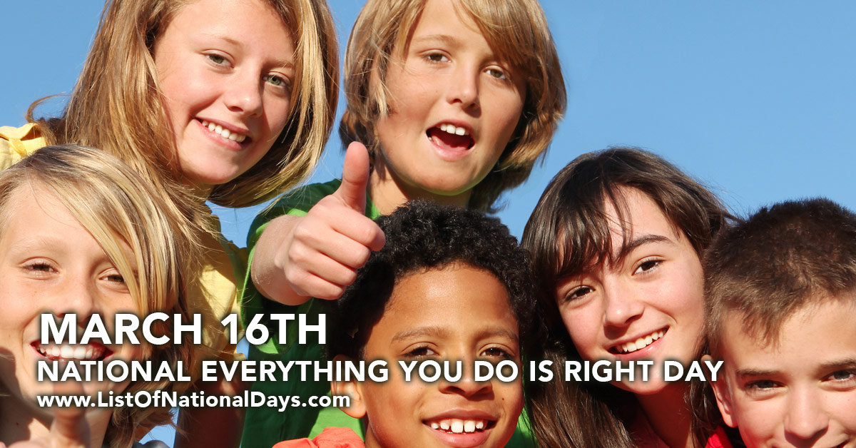Title image for National Everything You Do Is Right Day