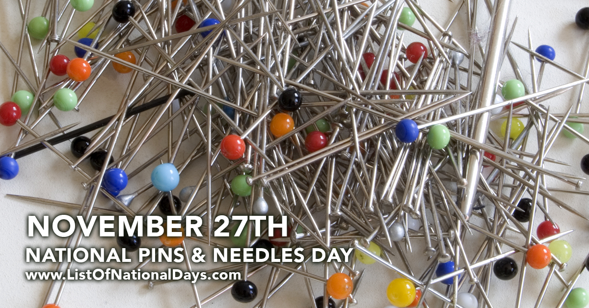 National Pins And Needles Day List Of National Days