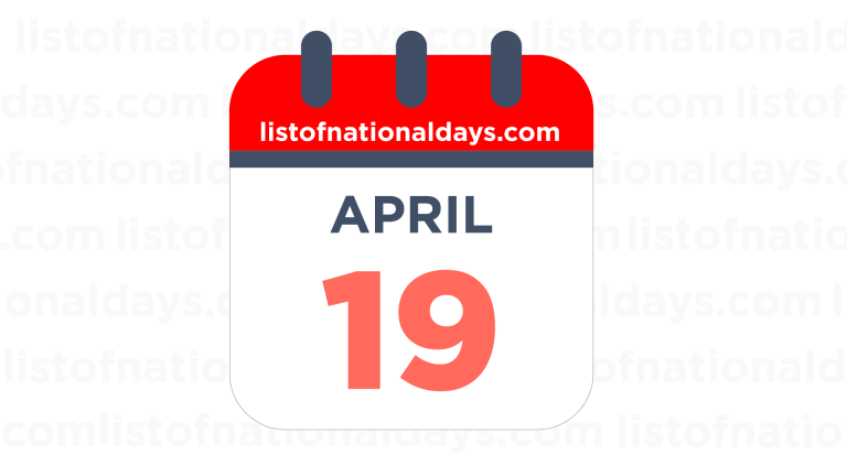 APRIL 19TH National Holidays, Observances & Famous Birthdays