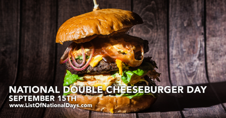 SEPTEMBER 15TH - NATIONAL DOUBLE CHEESEBURGER DAY