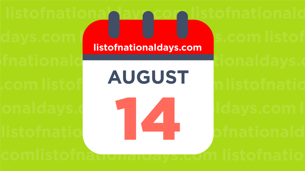 August 14th National Holidays Observances And Famous Birthdays
