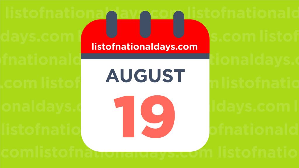 August 19th National Holidays,Observances and Famous Birthdays