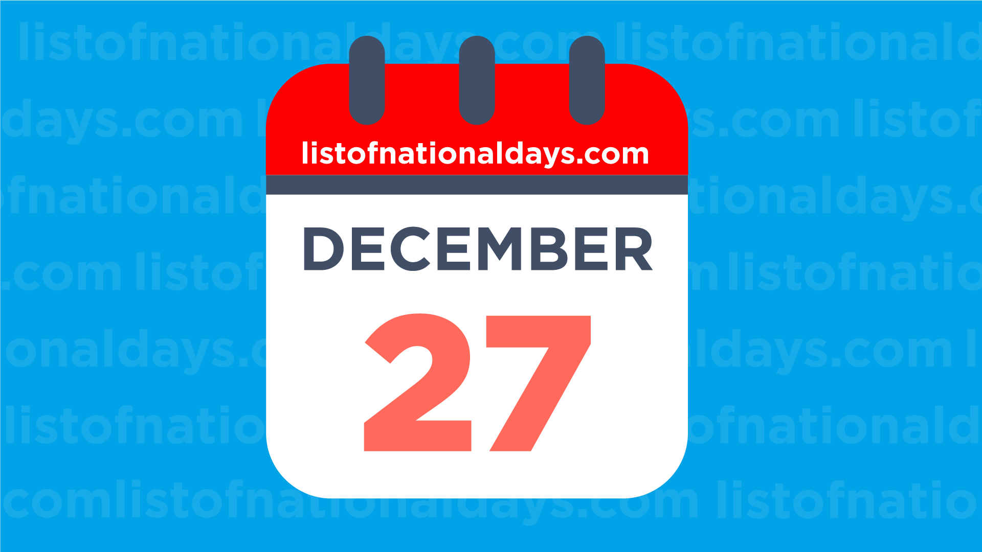 DECEMBER 27TH National Holidays,Observances & Famous Birthdays