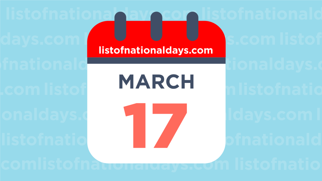 MARCH 17TH HOLIDAYS,OBSERVANCES & FAMOUS BIRTHDAYS