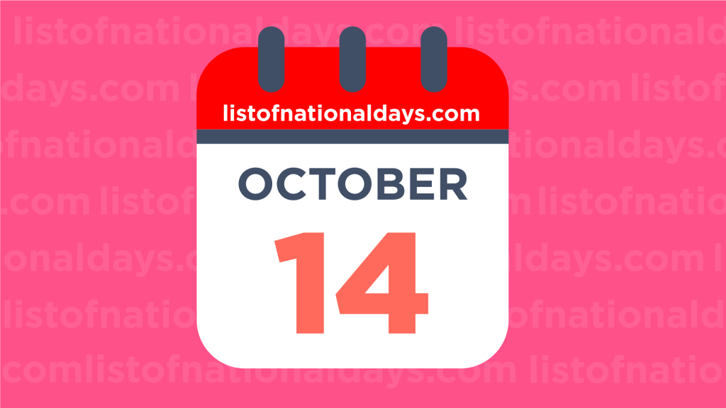 October 14th National Holidays,Observances and Famous Birthdays