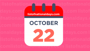 October 22nd: National Holidays, Observances and Famous Birthdays