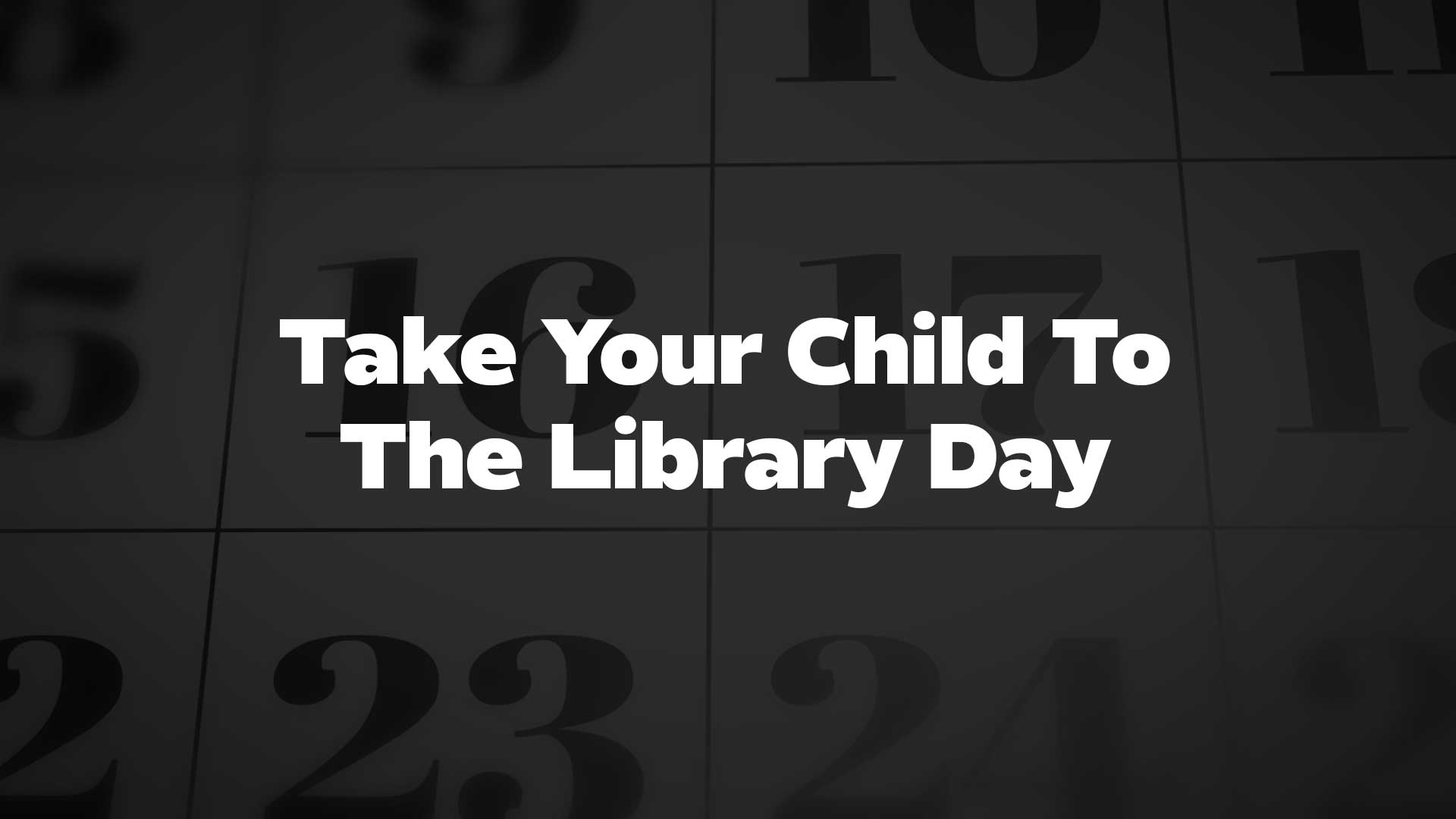 Title image for Take Your Child To The Library Day