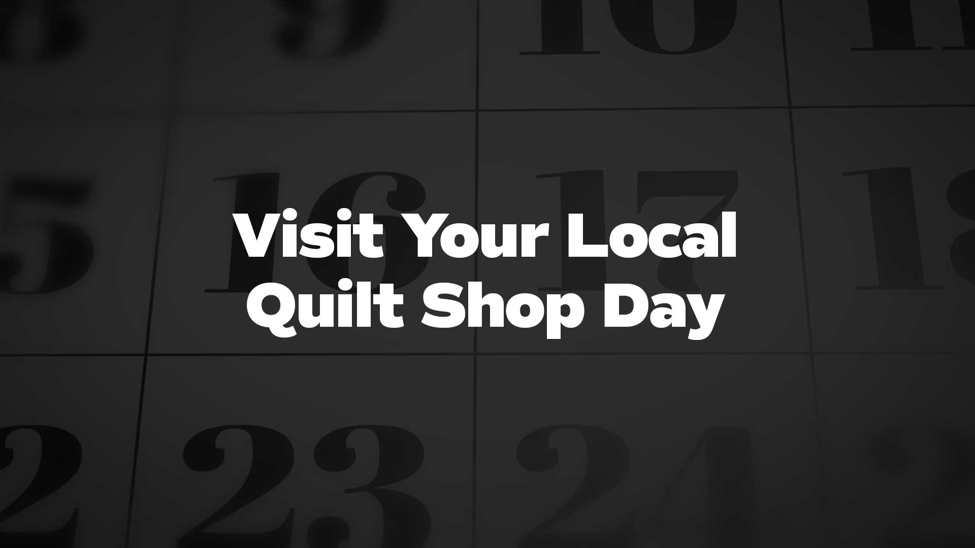 Title image for Visit Your Local Quilt Shop Day