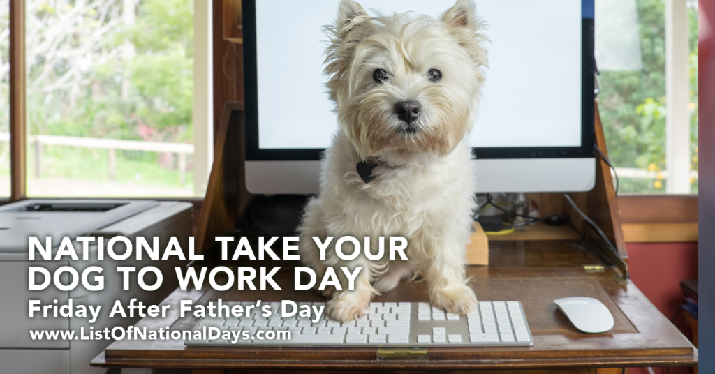 NATIONAL TAKE YOUR DOG TO WORK DAY List Of National Days