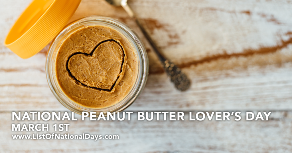 MARCH 1ST NATIONAL PEANUT BUTTER LOVER’S DAY