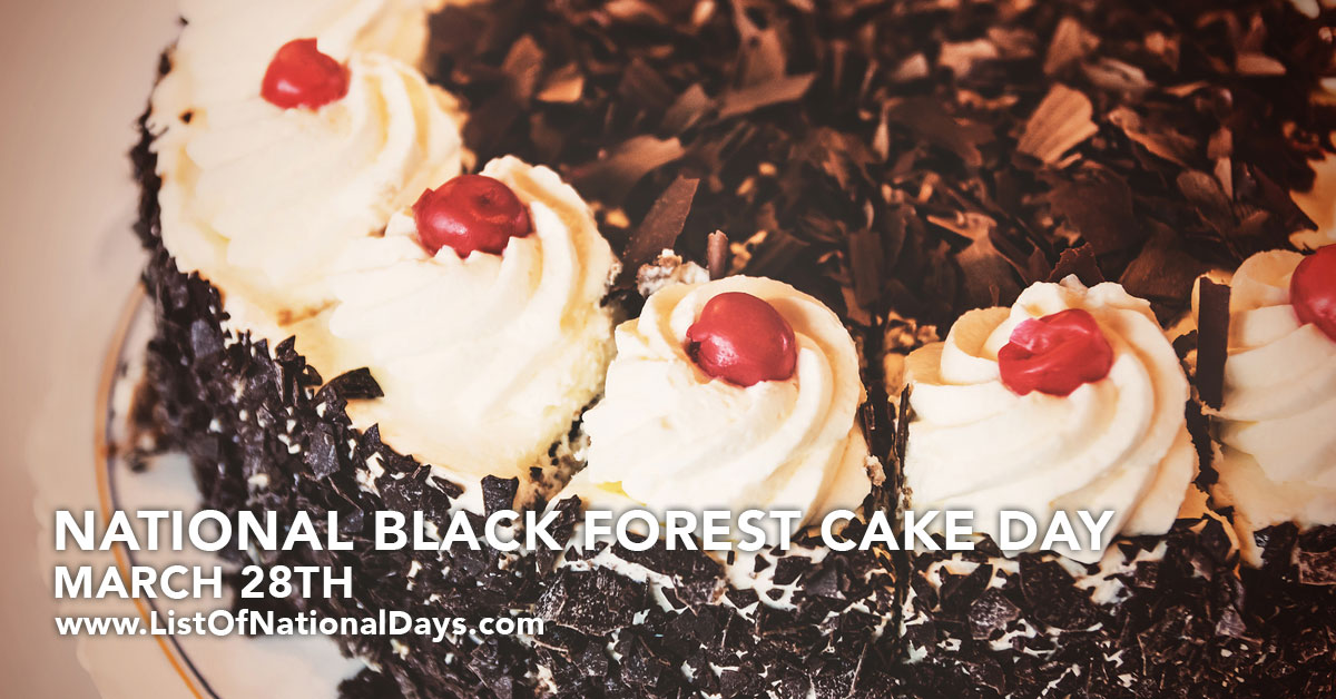 MARCH 28TH NATIONAL BLACK FOREST CAKE DAY