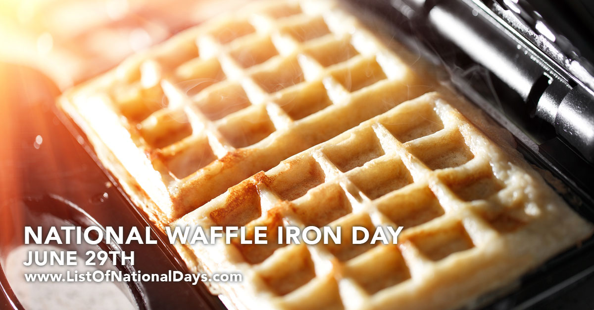 NATIONAL WAFFLE IRON DAY List Of National Days