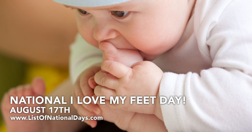 NATIONAL I LOVE MY FEET DAY! List Of National Days