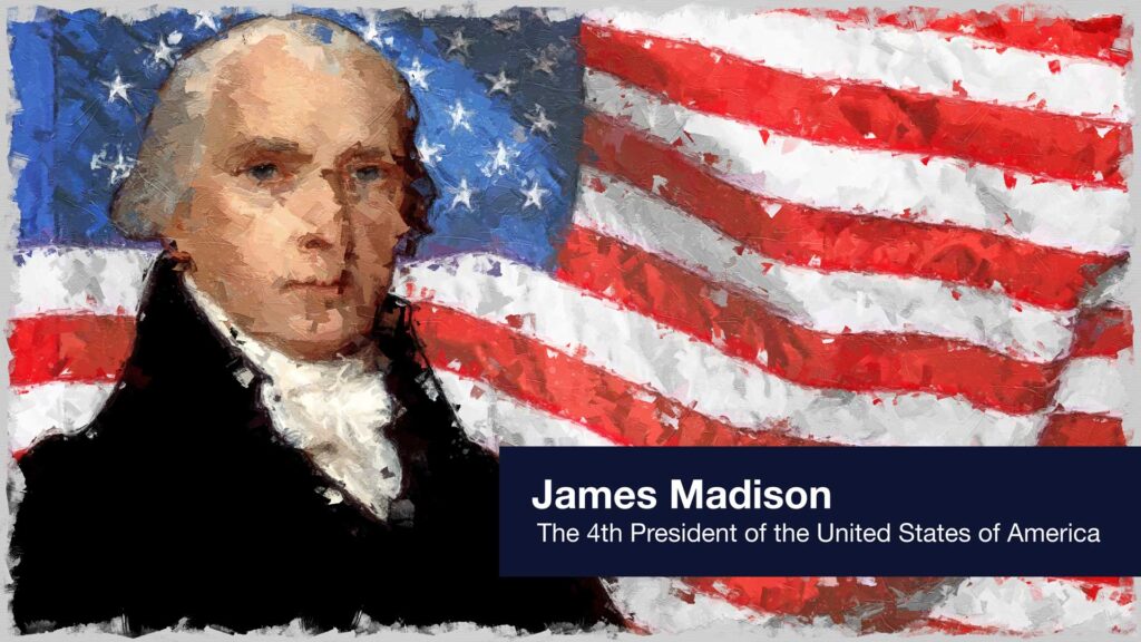 President James Madison in front of the stars and stripes.