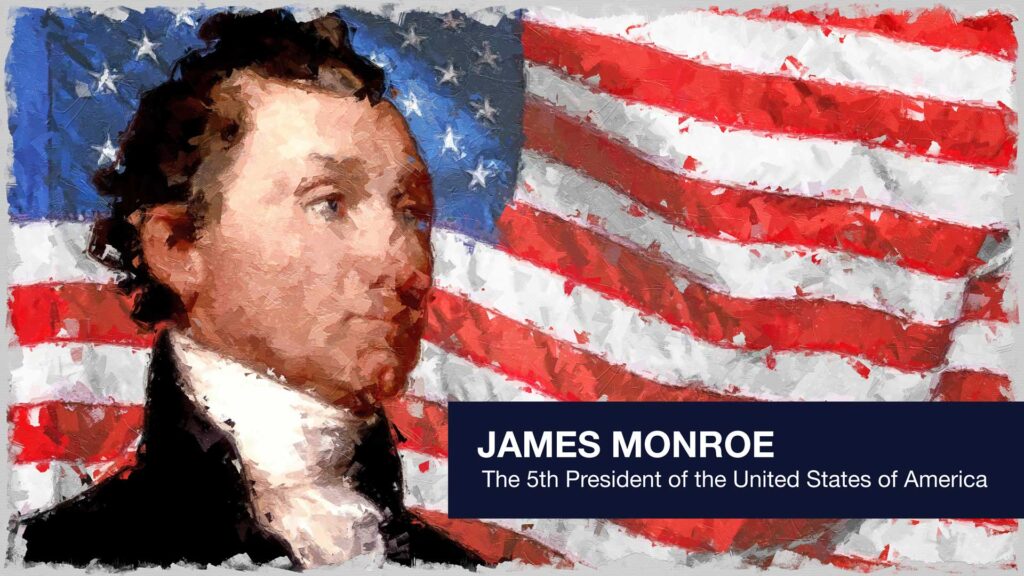 President James Monroe in front of the stars and stripes.