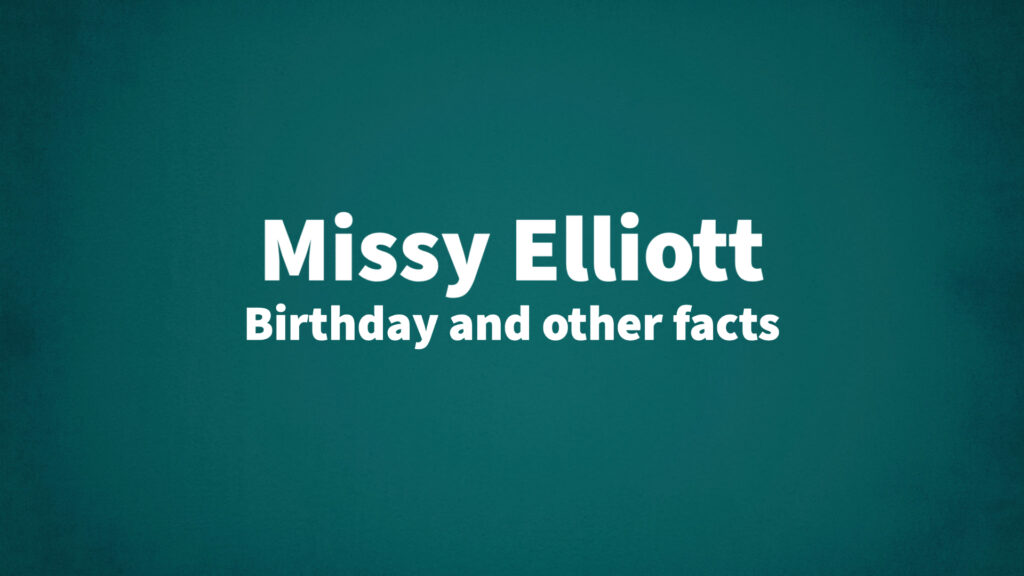 image of Missy Elliott's birthday and other facts