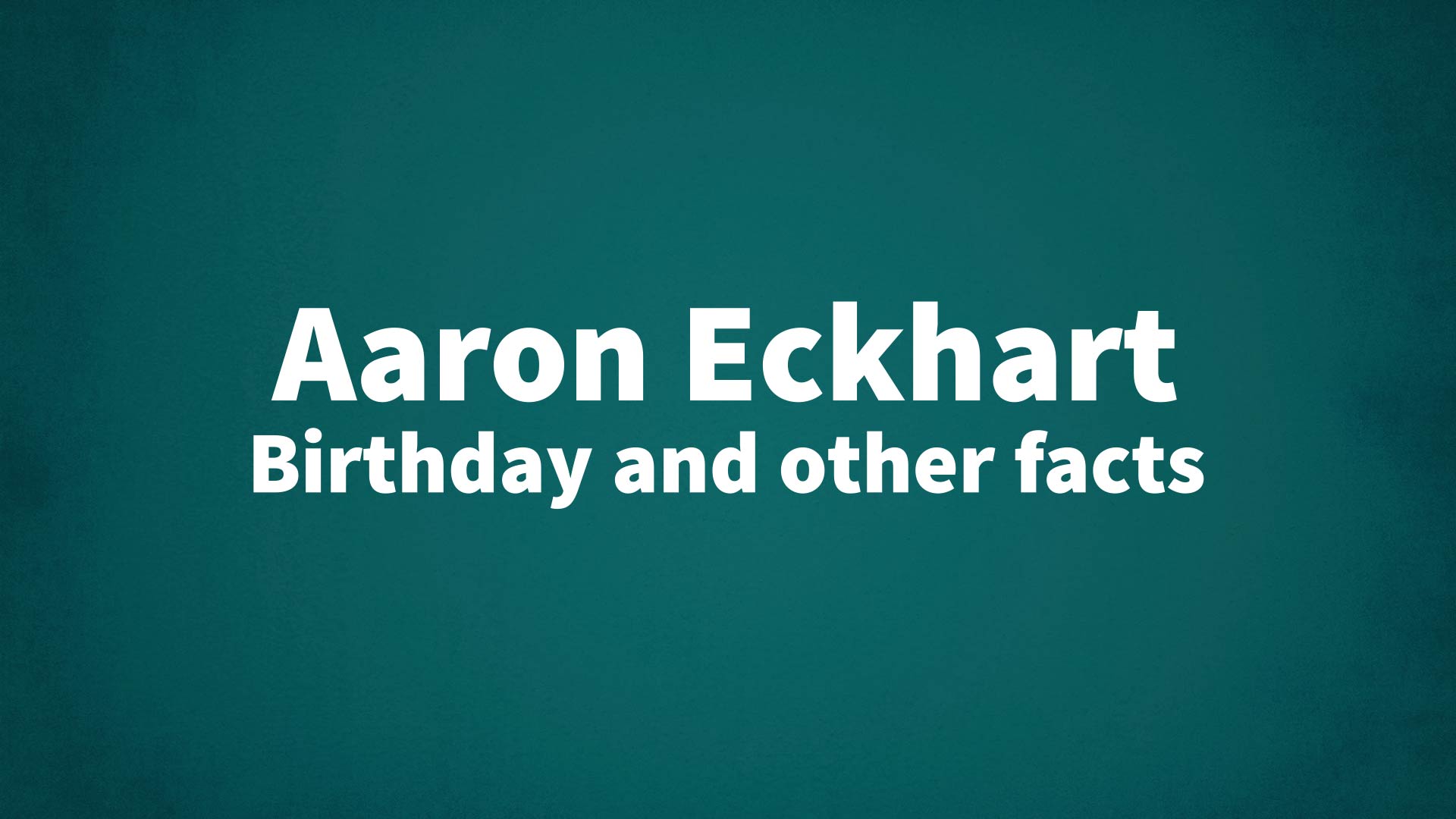 title image for Aaron Eckhart birthday