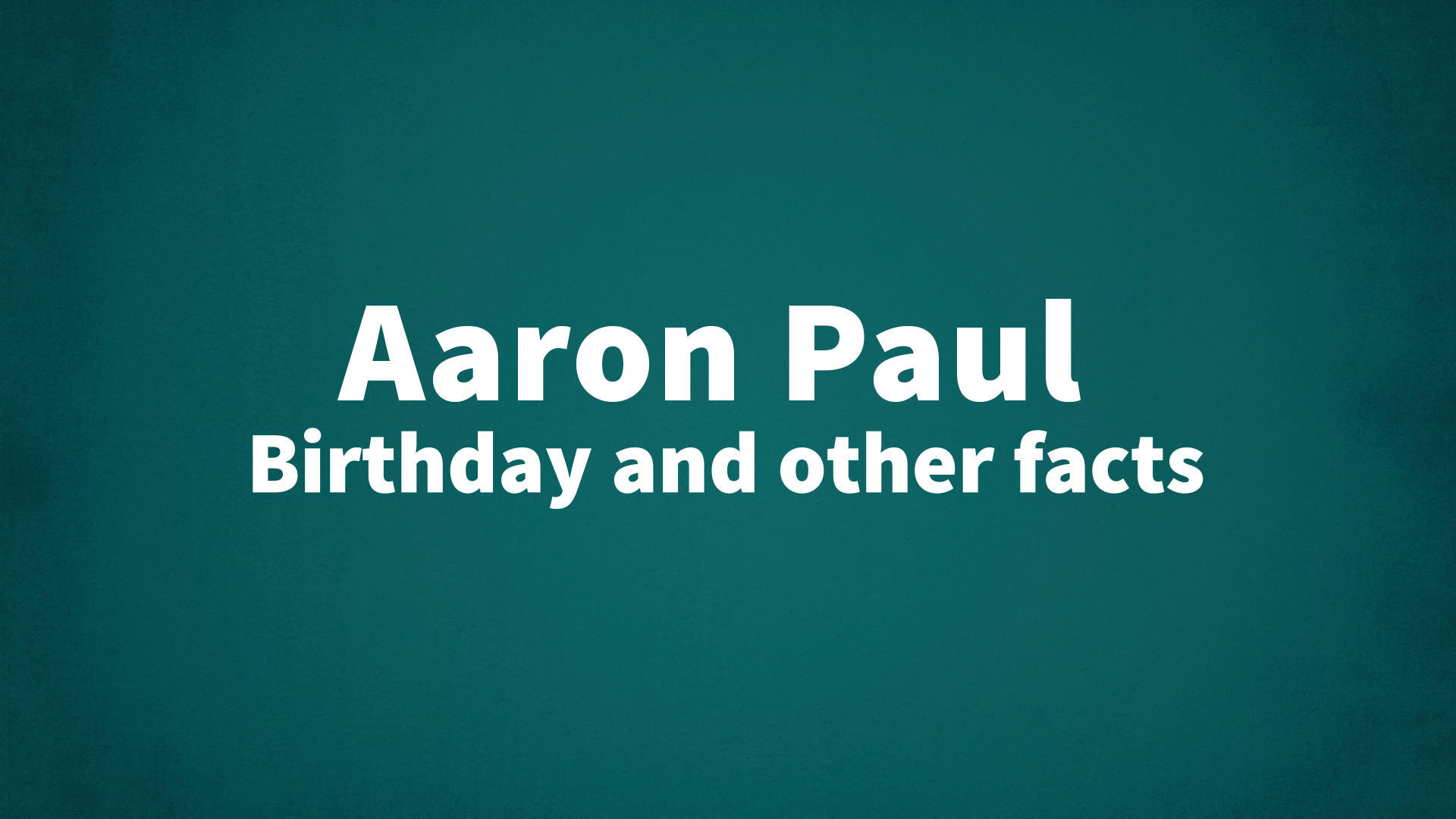 title image for Aaron Paul birthday