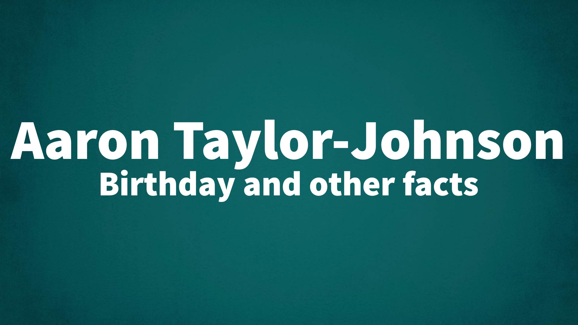title image for Aaron Taylor-Johnson birthday