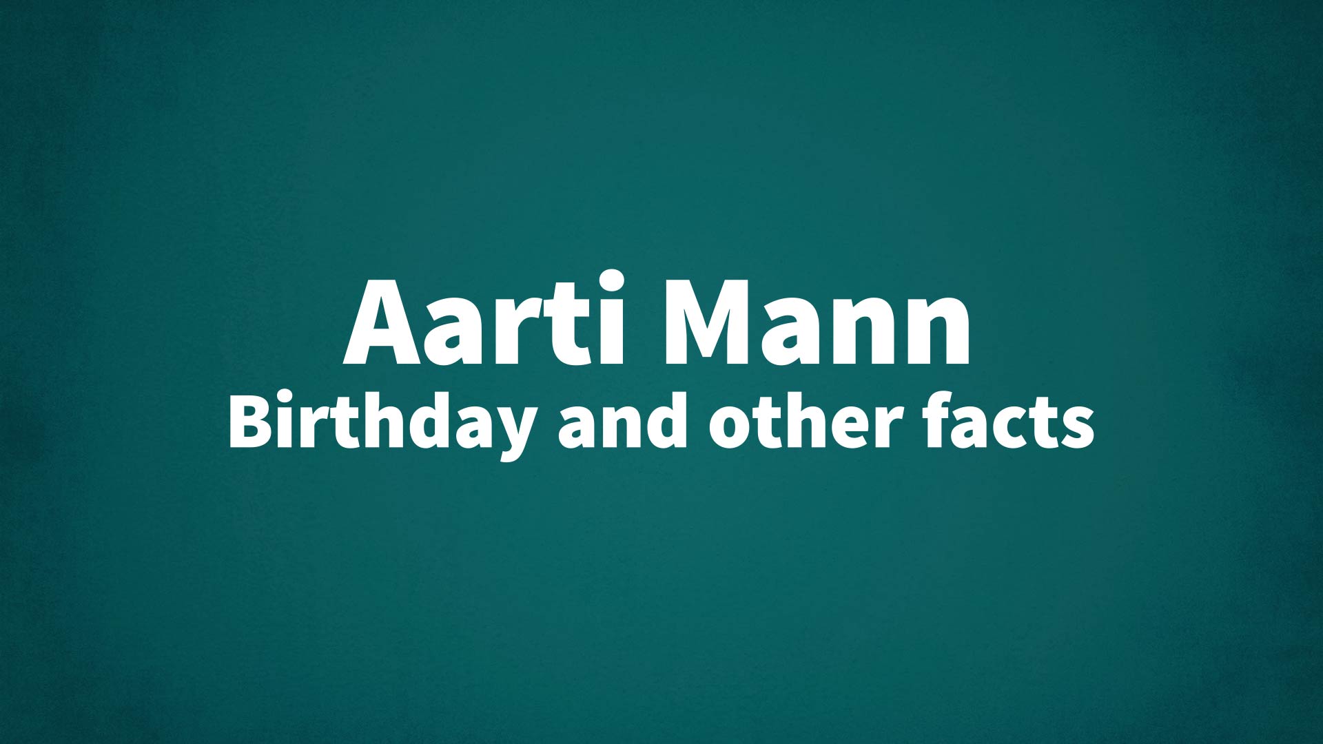 title image for Aarti Mann birthday