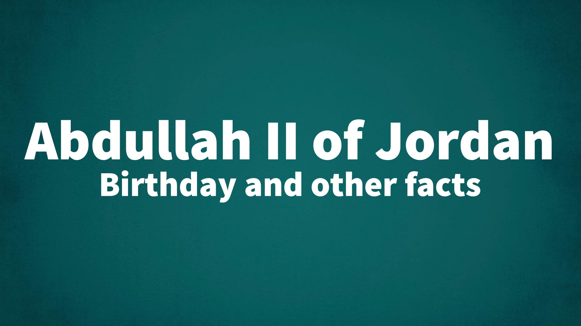 title image for Abdullah II of Jordan birthday