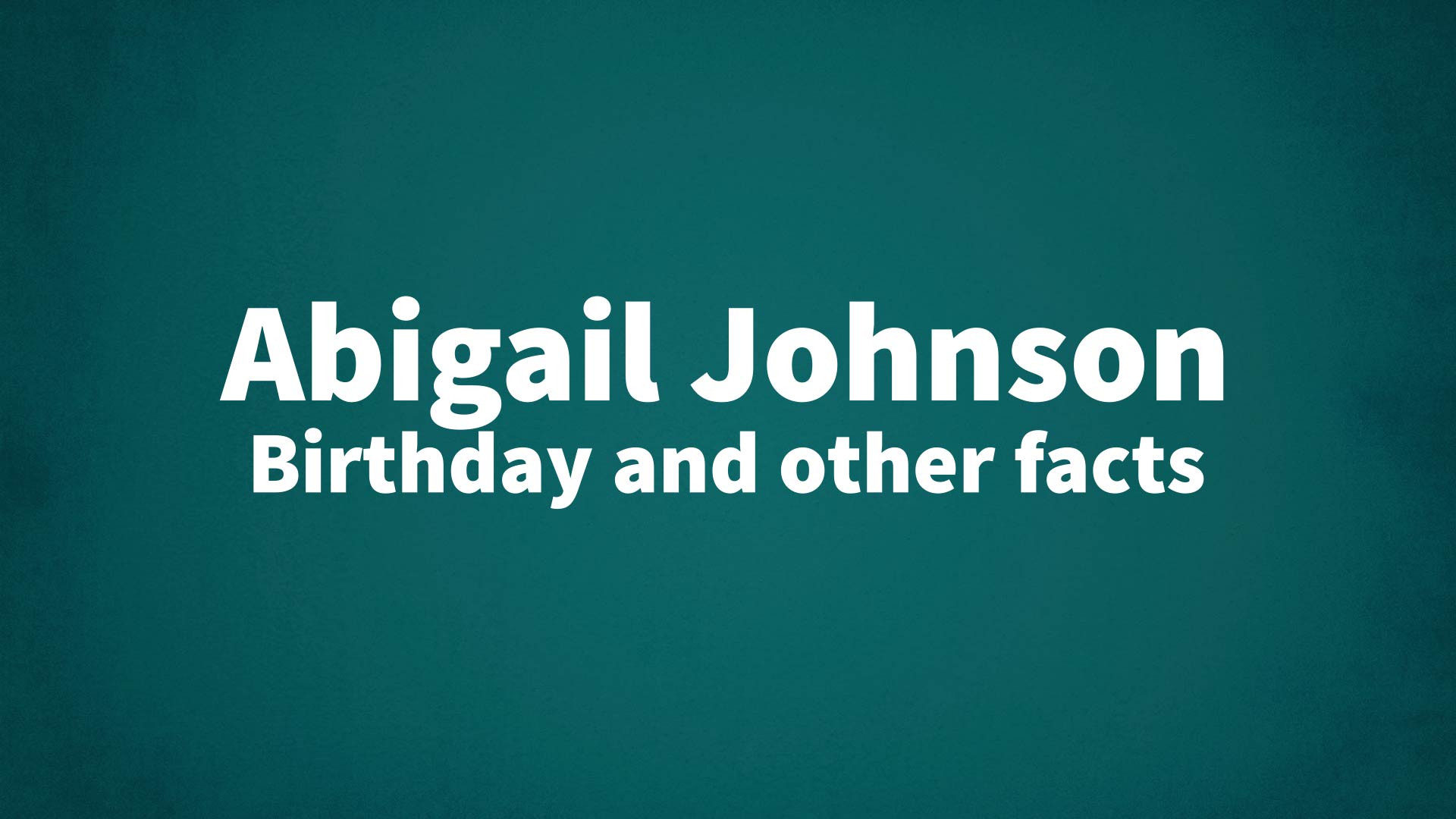 title image for Abigail Johnson birthday