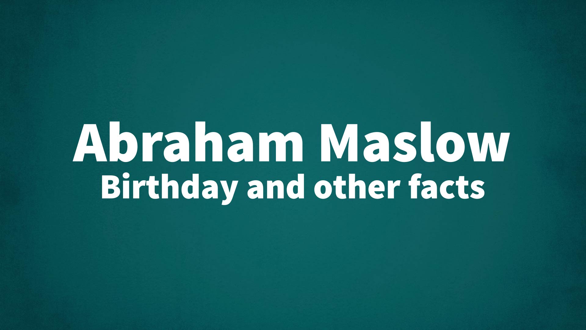 title image for Abraham Maslow birthday
