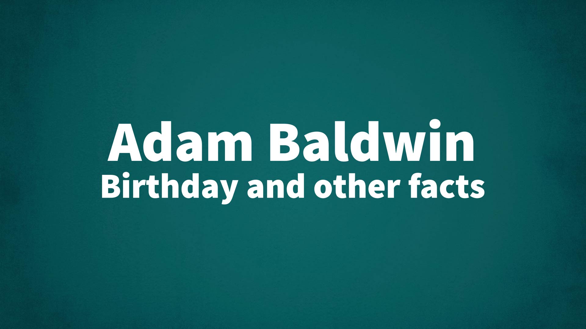 title image for Adam Baldwin birthday