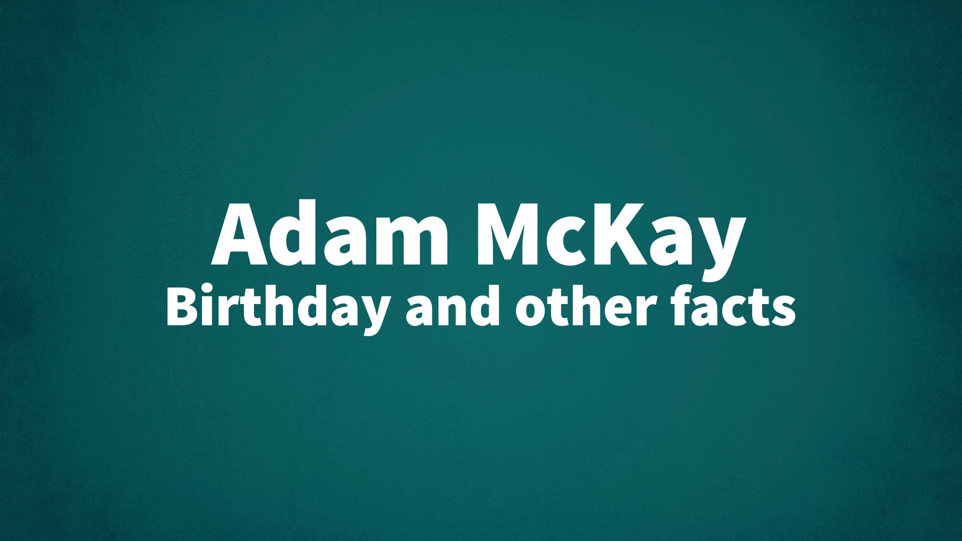 title image for Adam McKay birthday