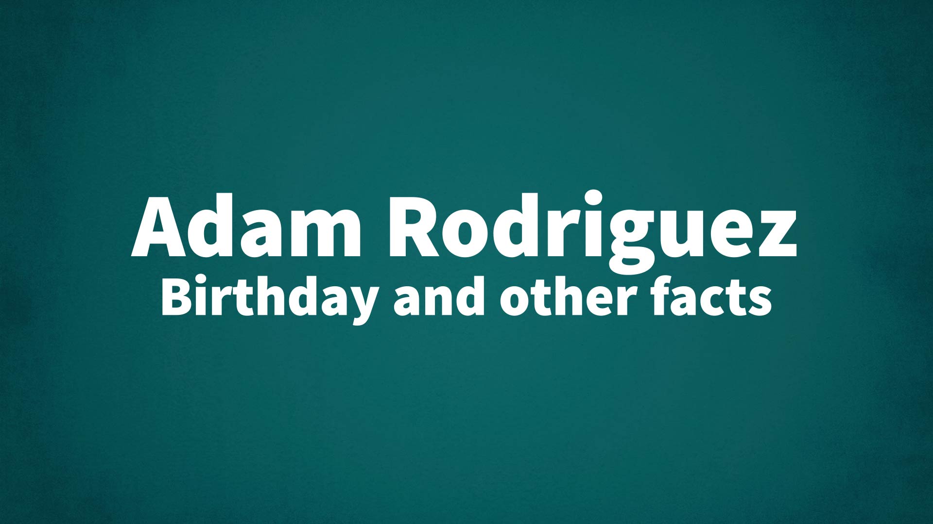 title image for Adam Rodriguez birthday