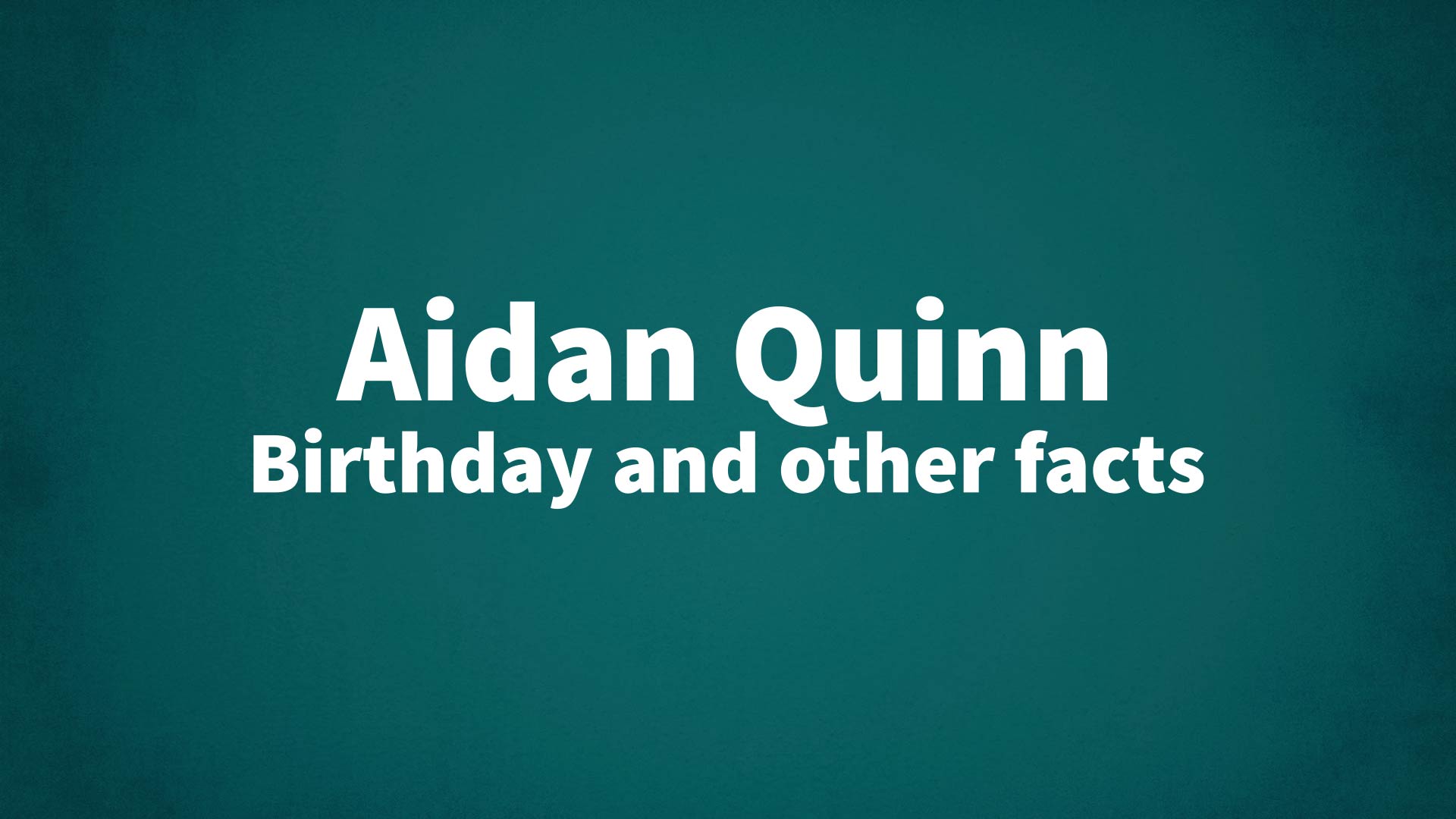 title image for Aidan Quinn birthday