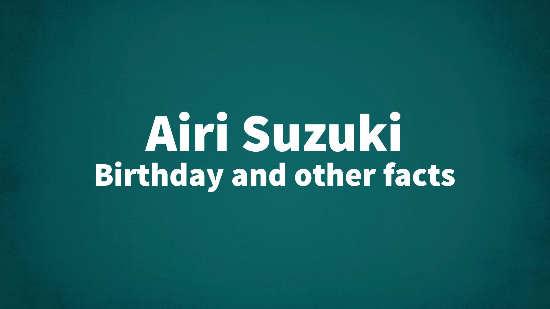 title image for Airi Suzuki birthday