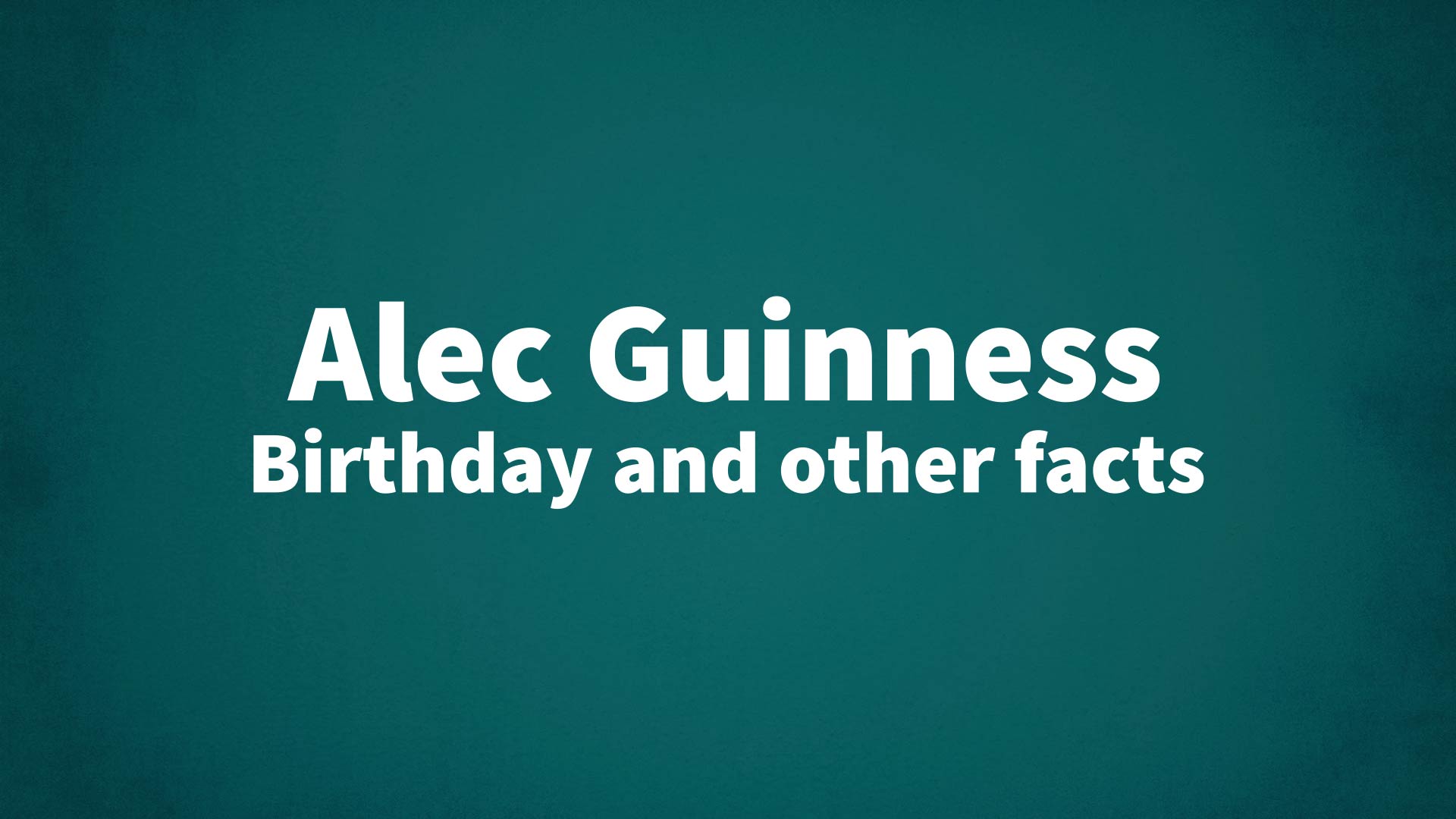 title image for Alec Guinness birthday