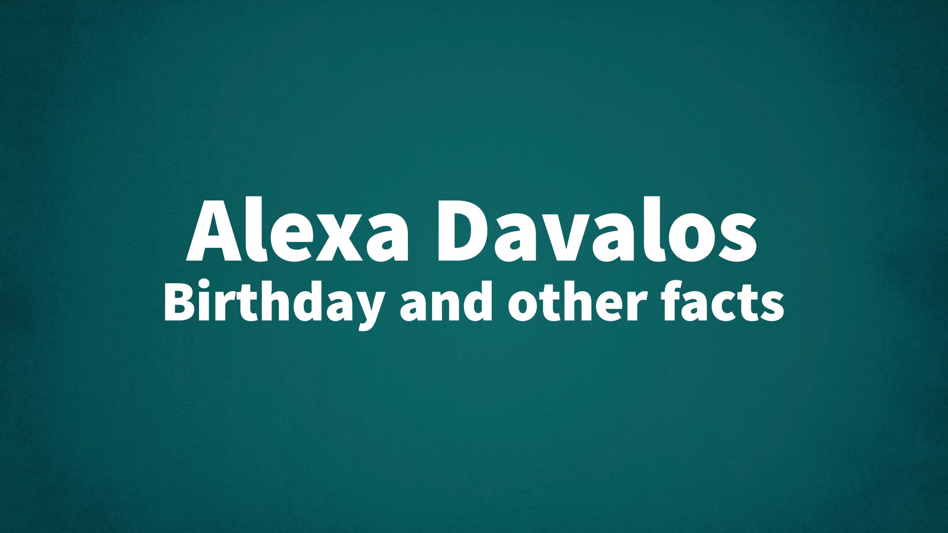 title image for Alexa Davalos birthday