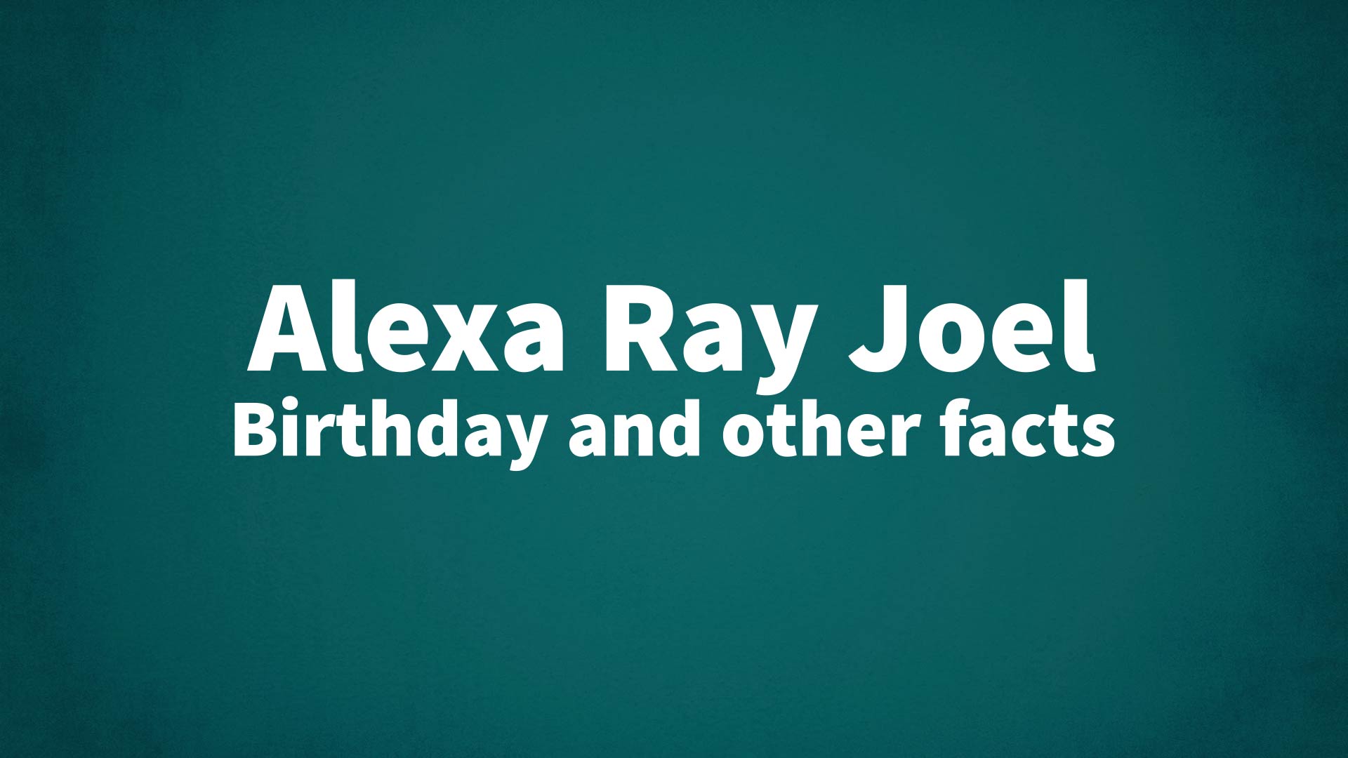 title image for Alexa Ray Joel birthday