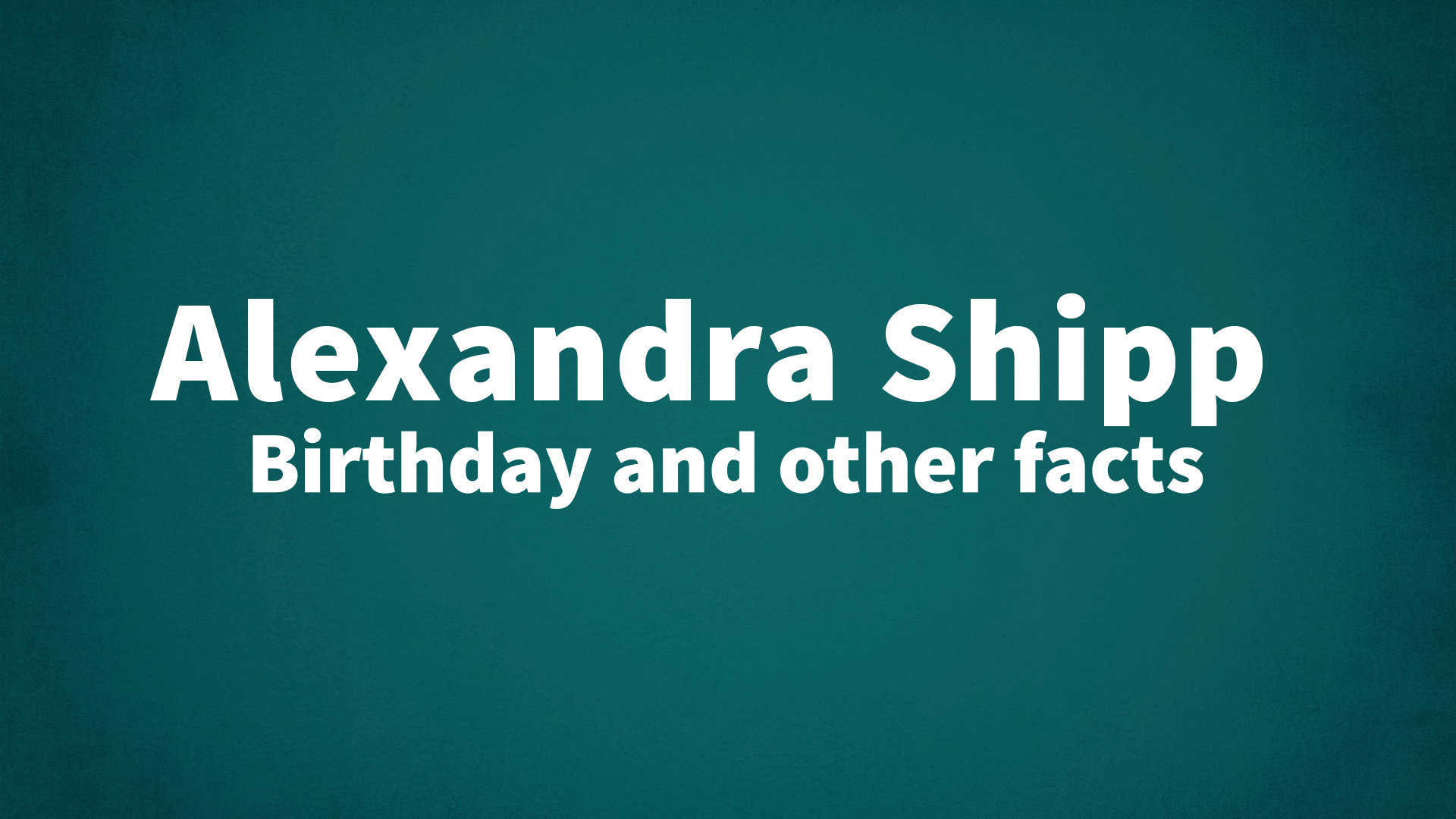 title image for Alexandra Shipp birthday