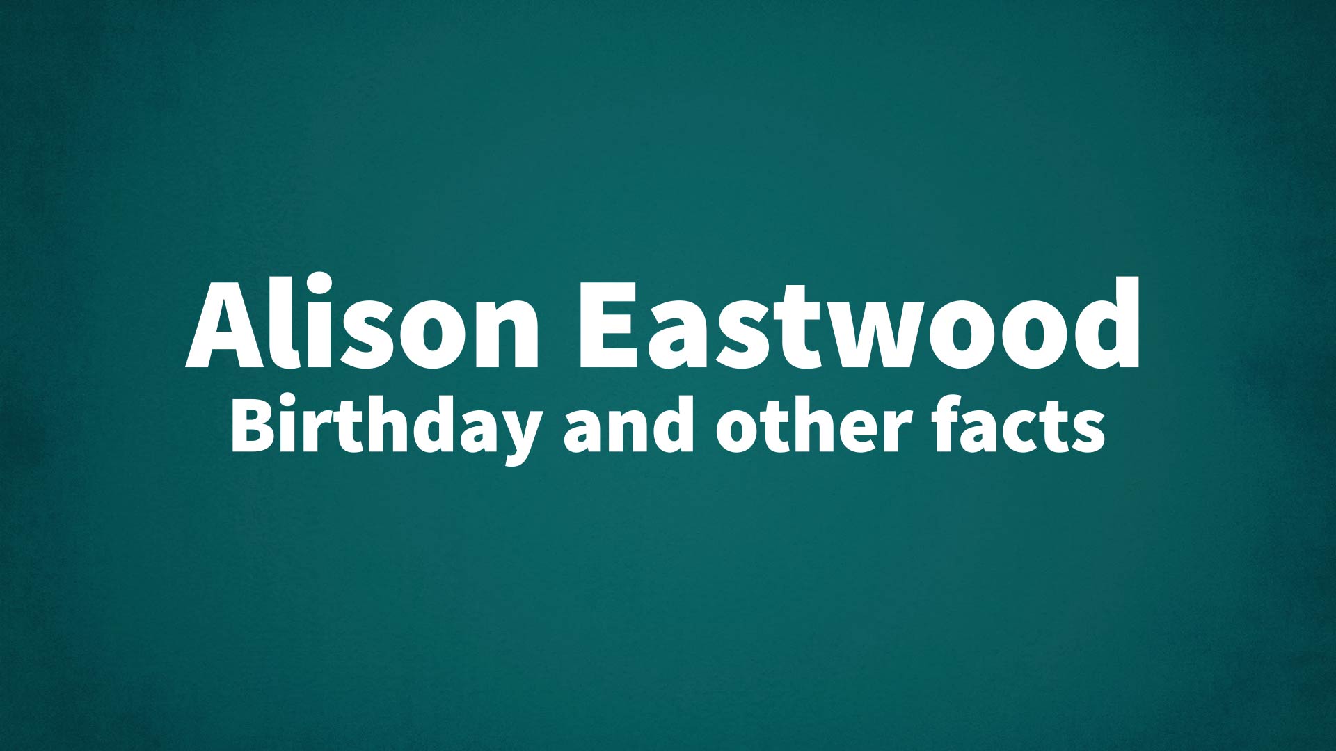 title image for Alison Eastwood birthday