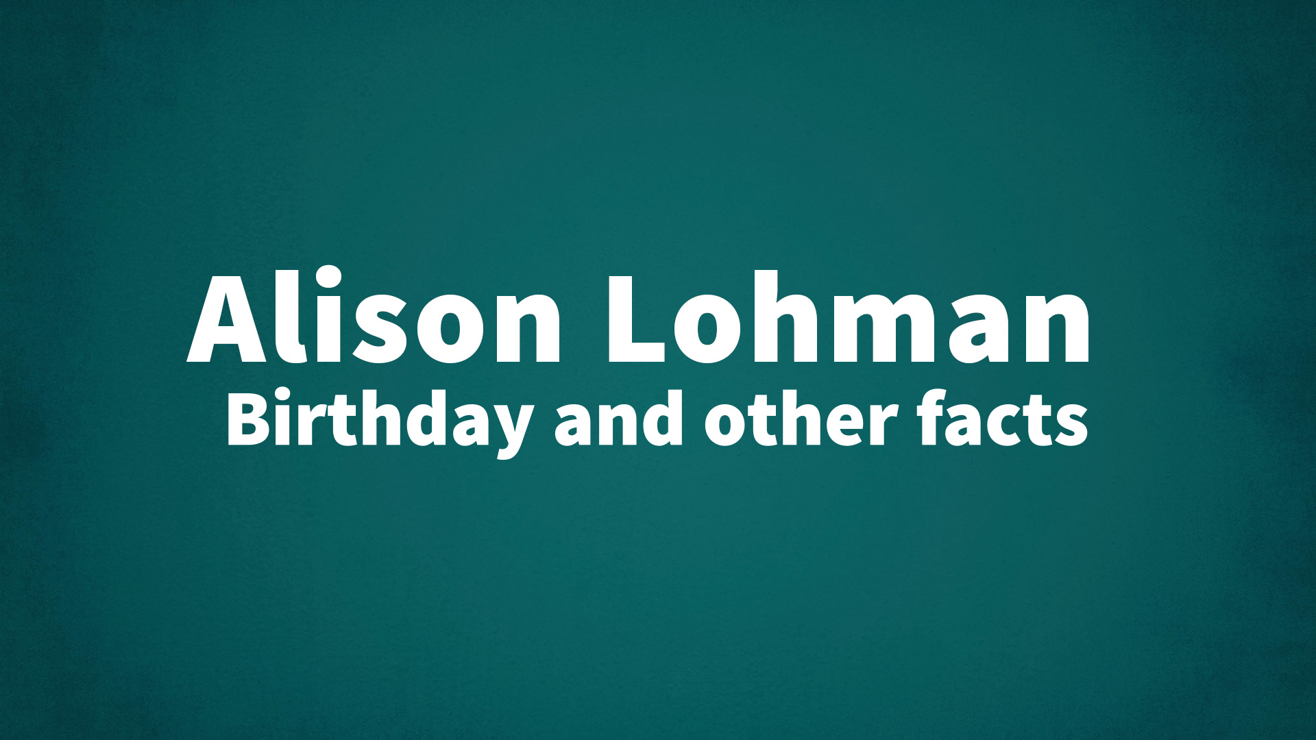 title image for Alison Lohman birthday