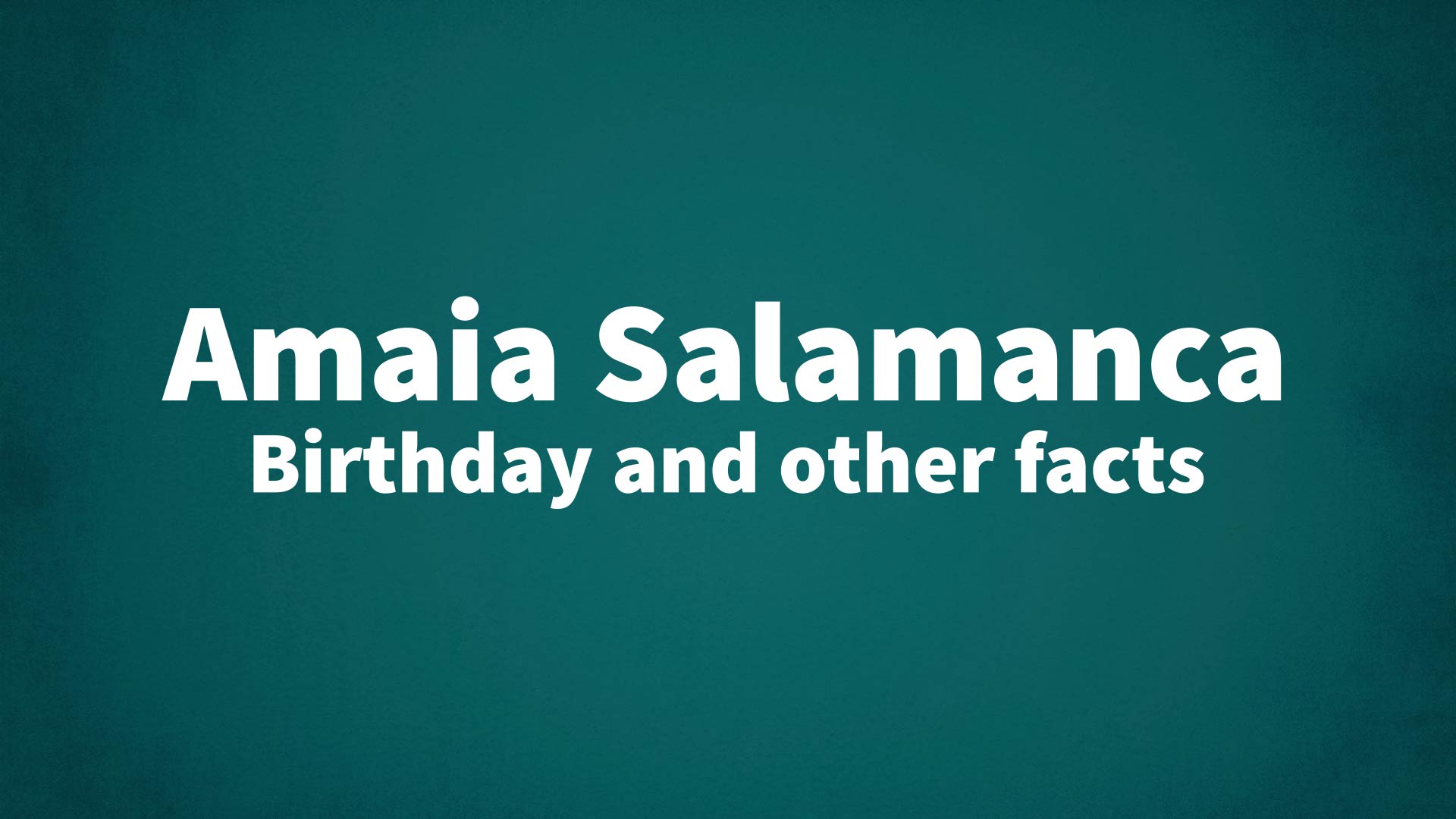 title image for Amaia Salamanca birthday