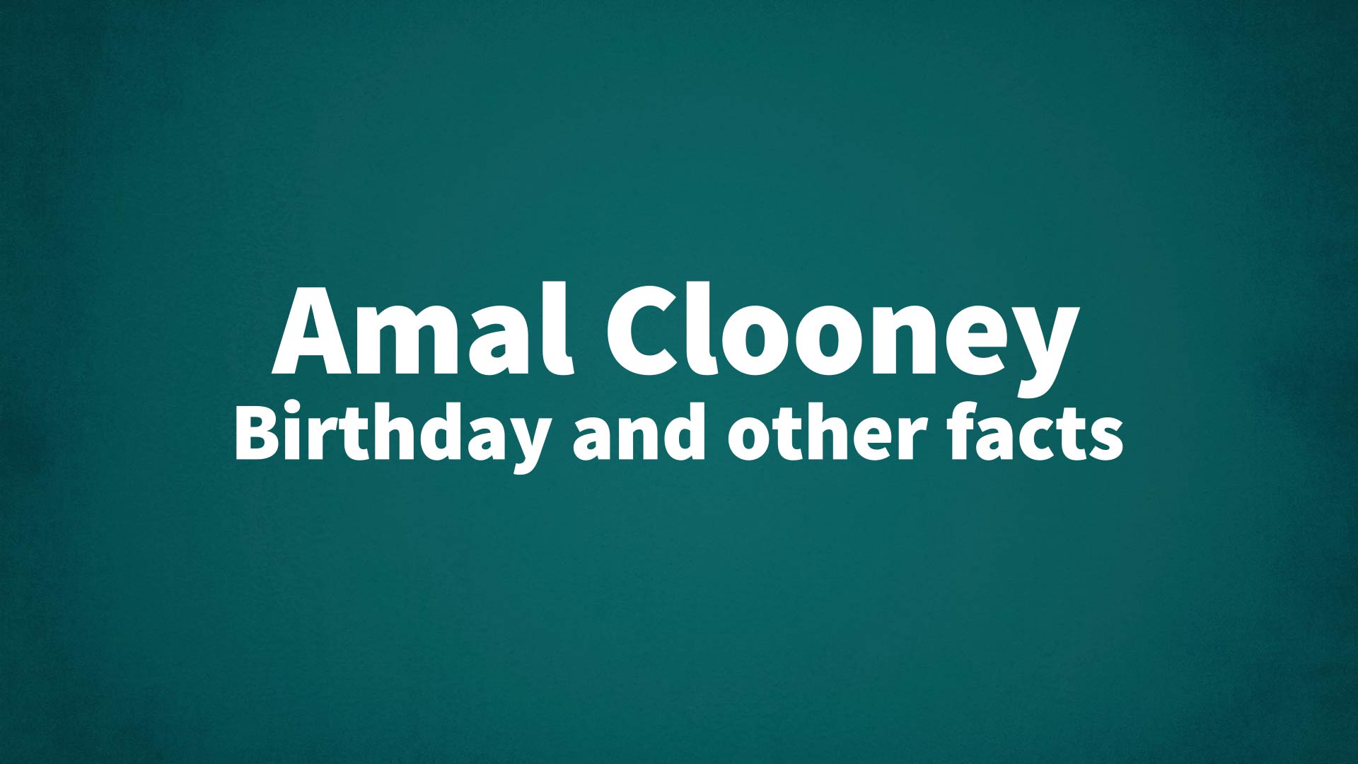 title image for Amal Clooney birthday