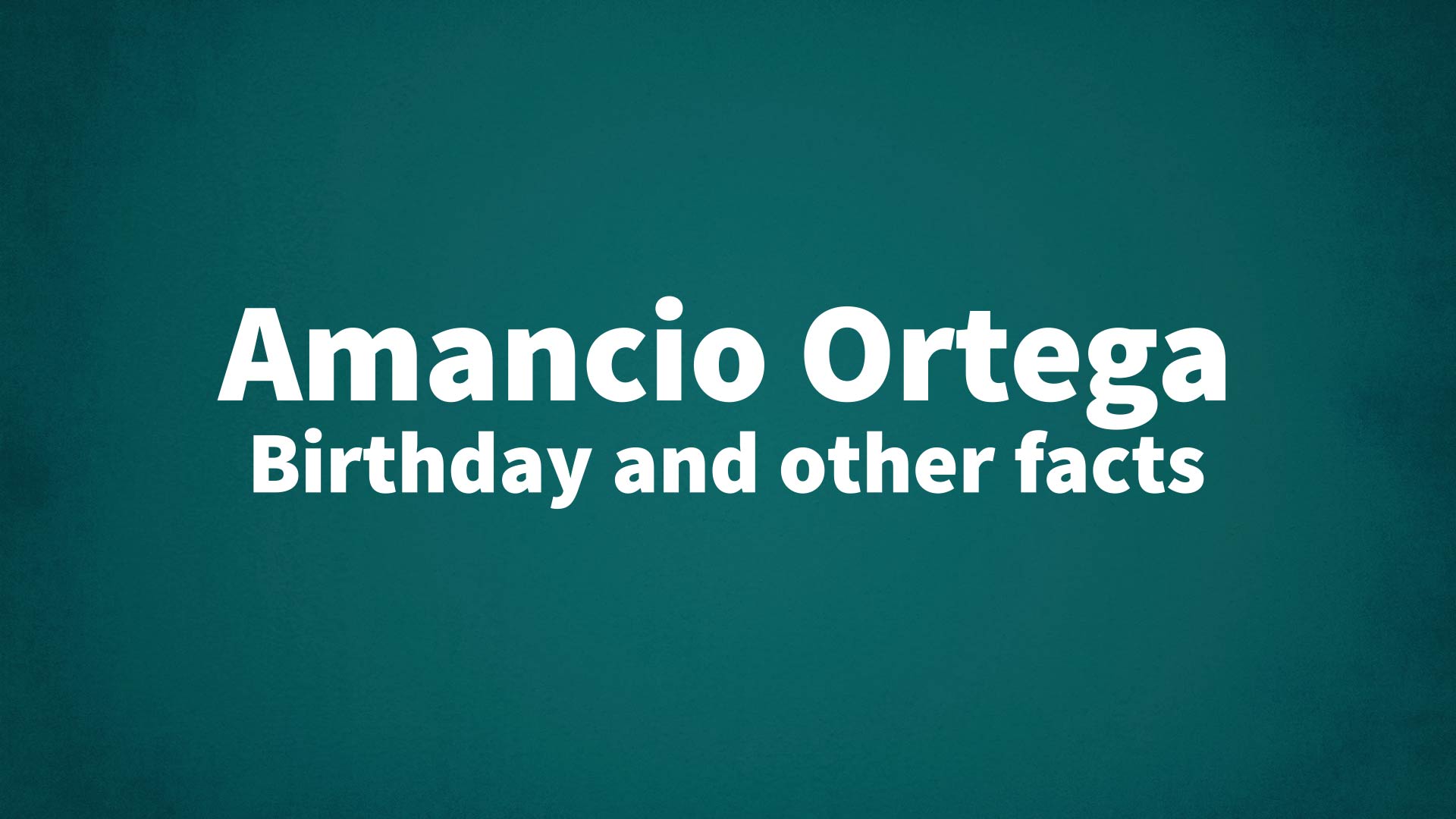 title image for Amancio Ortega birthday