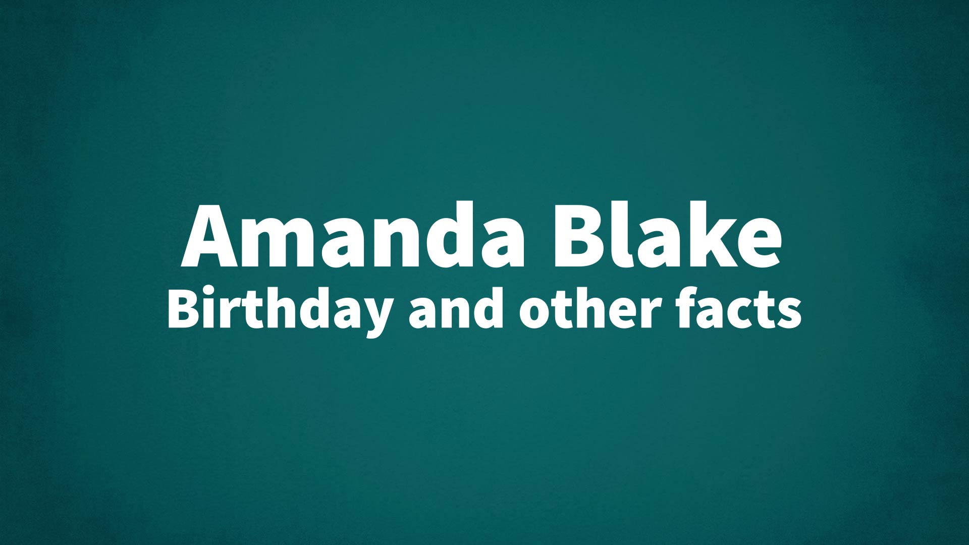 Amanda Blake - Birthday and other facts