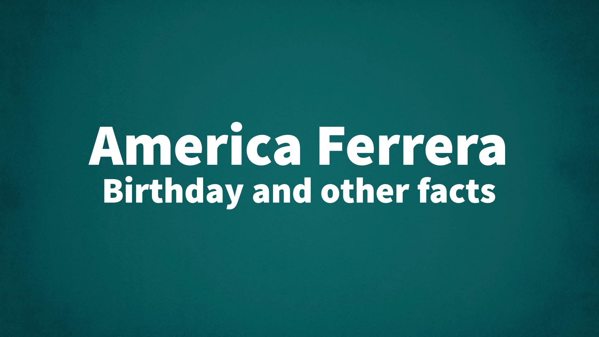 title image for America Ferrera birthday