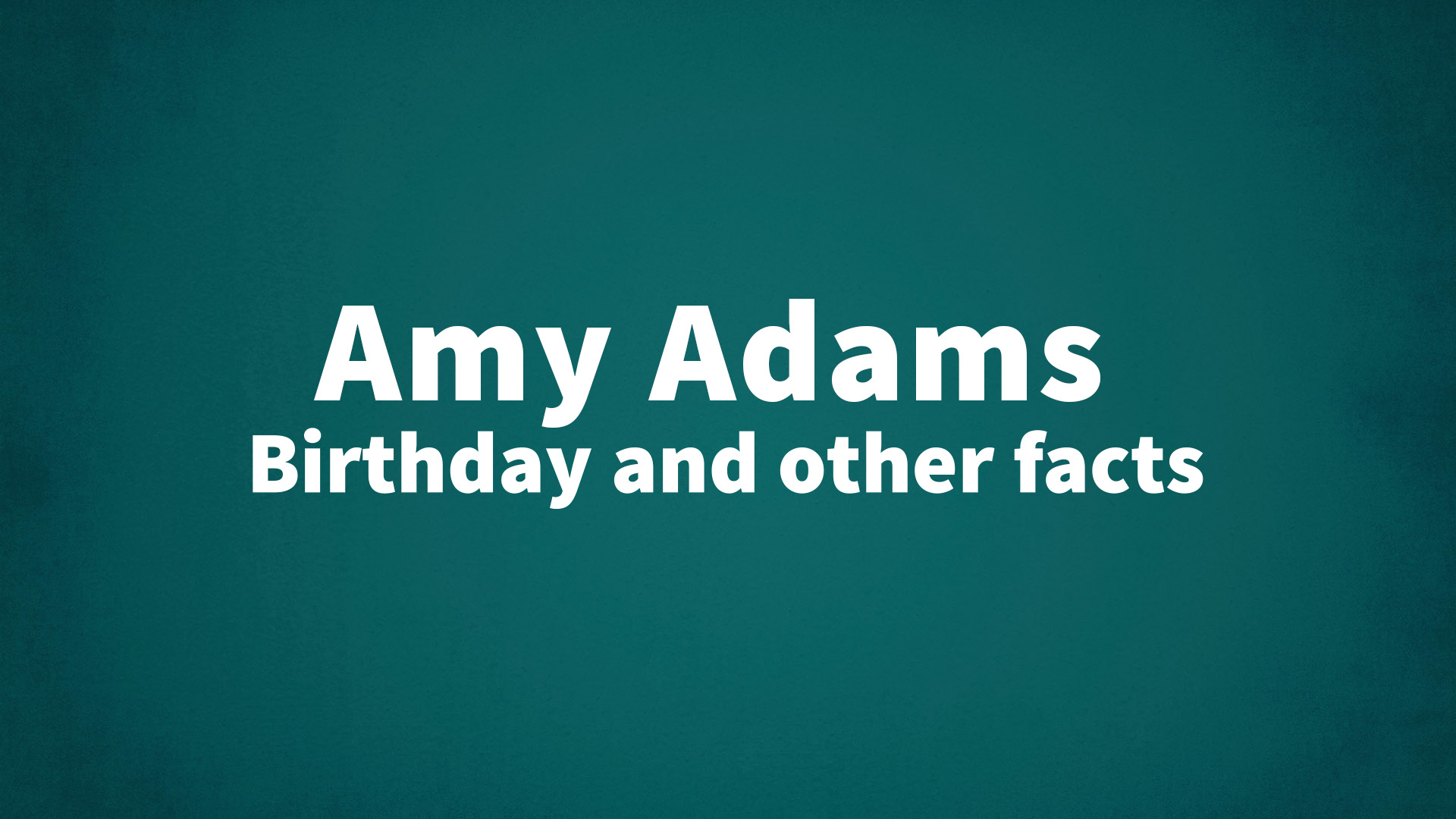 title image for Amy Adams birthday