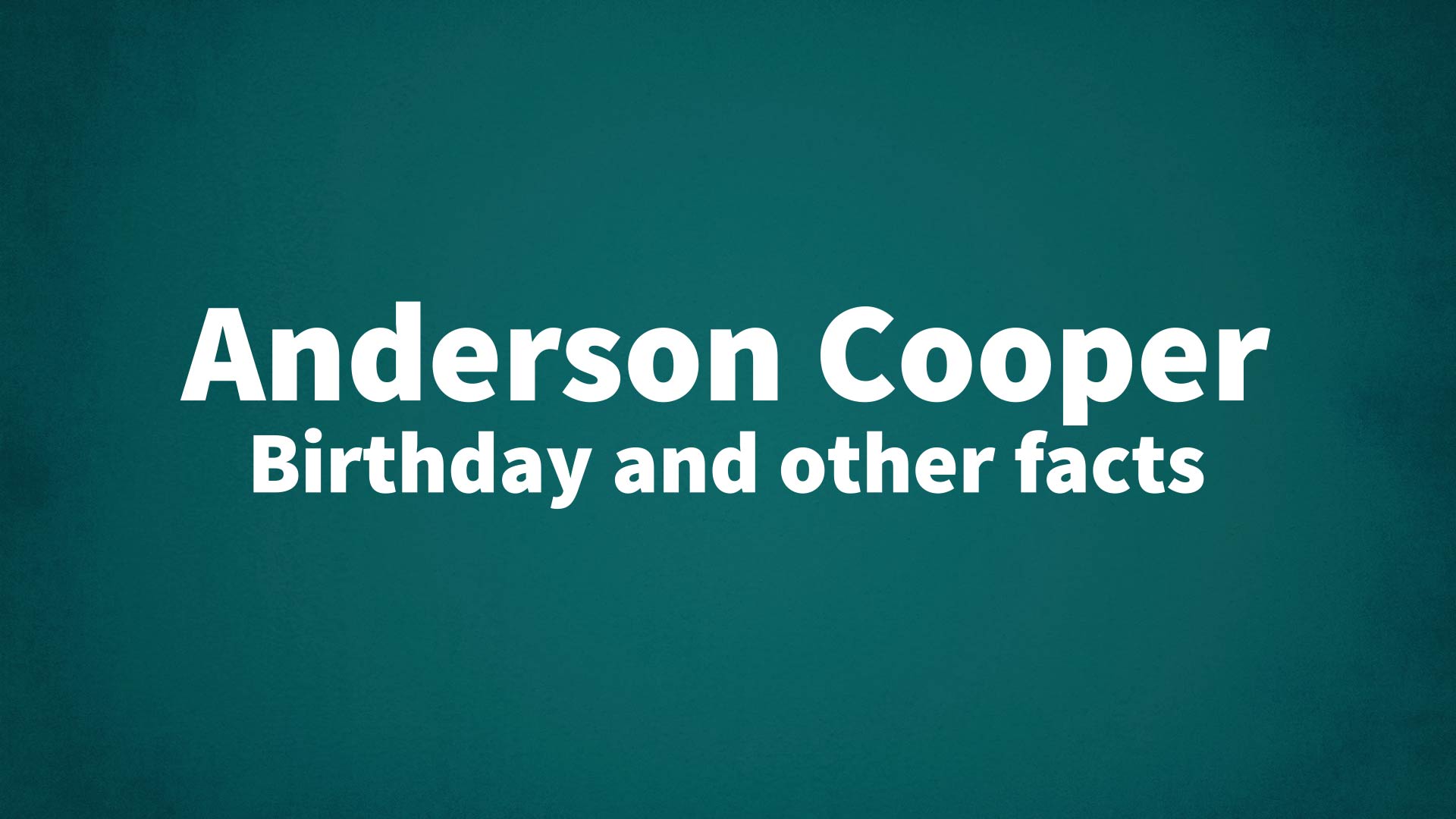 title image for Anderson Cooper birthday