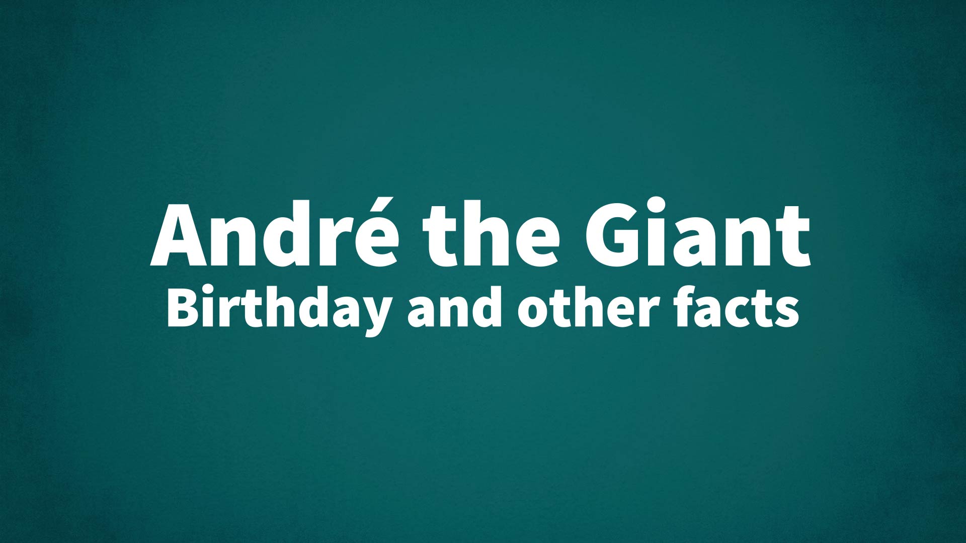 title image for André the Giant birthday