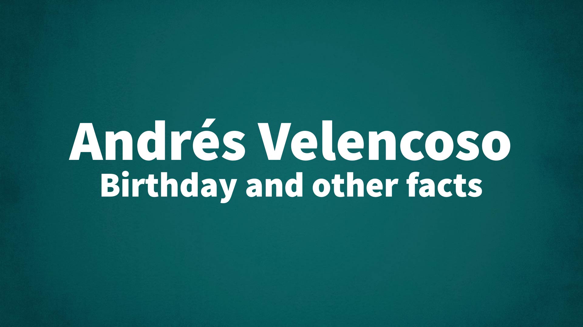title image for Andrés Velencoso birthday