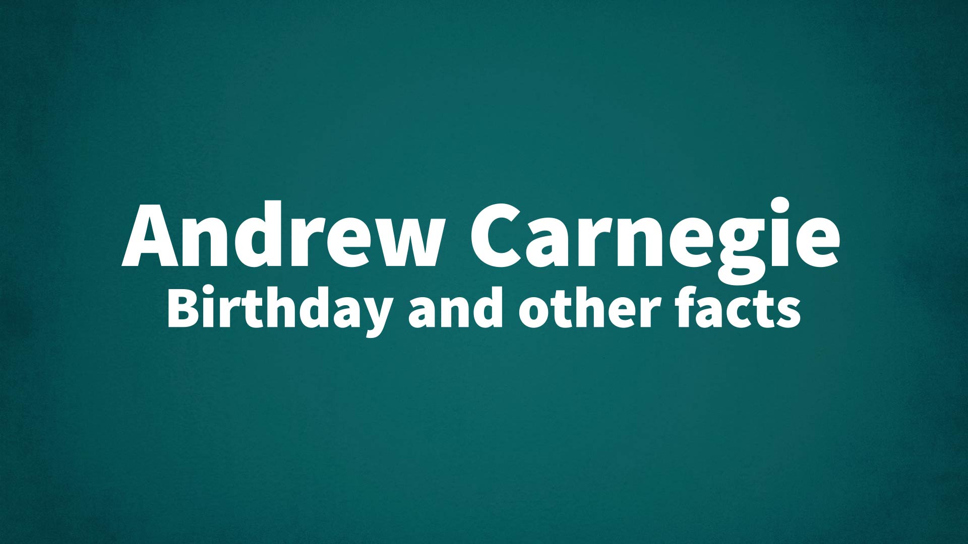 title image for Andrew Carnegie birthday